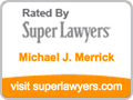 Rated By Super Lawyers. Michael J. Merrick
